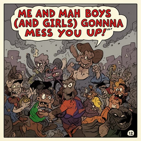 Cartoon Mob Threatening In A Gritty City "ME AND MAH BOYS (AND GIRLS) GONNA MESS YOU UP!"