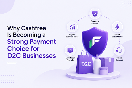 Why Cashfree Is Becoming a Strong Payment Choice for D2C Businesses in 2026